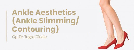 Ankle Aesthetics (Ankle Slimming Procedure)